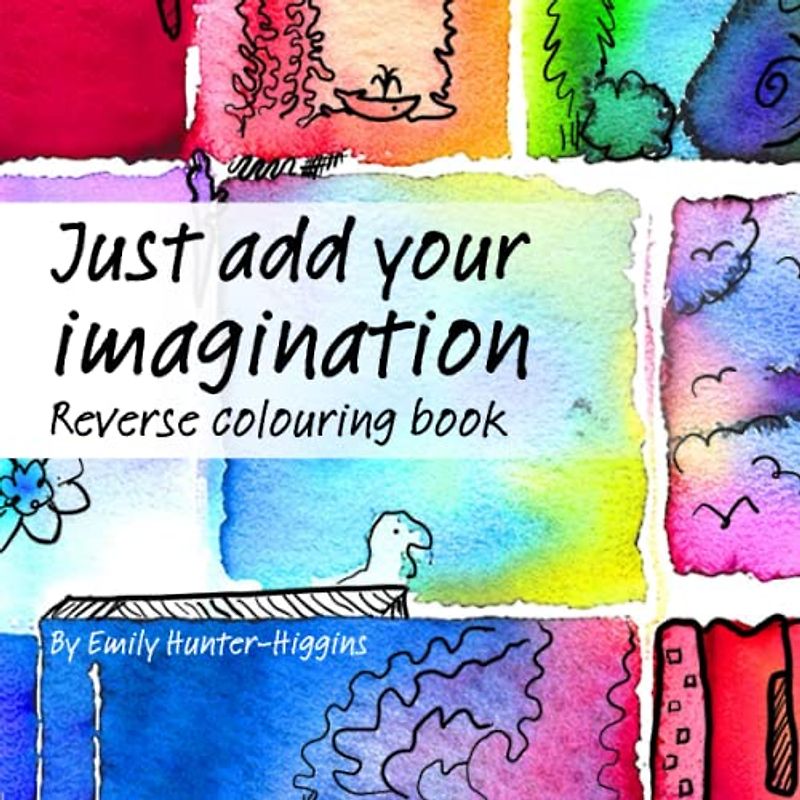 Just add your imagination: Reverse colouring book