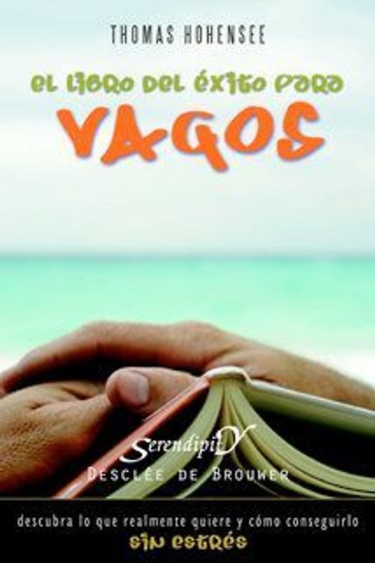 El libro del éxito para vagos : descubra lo que realmente quiere y cómo conseguirlo