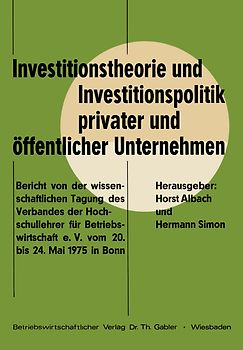 Investitionstheorie und Investitionspolitik privater und öffentlicher Unternehmen