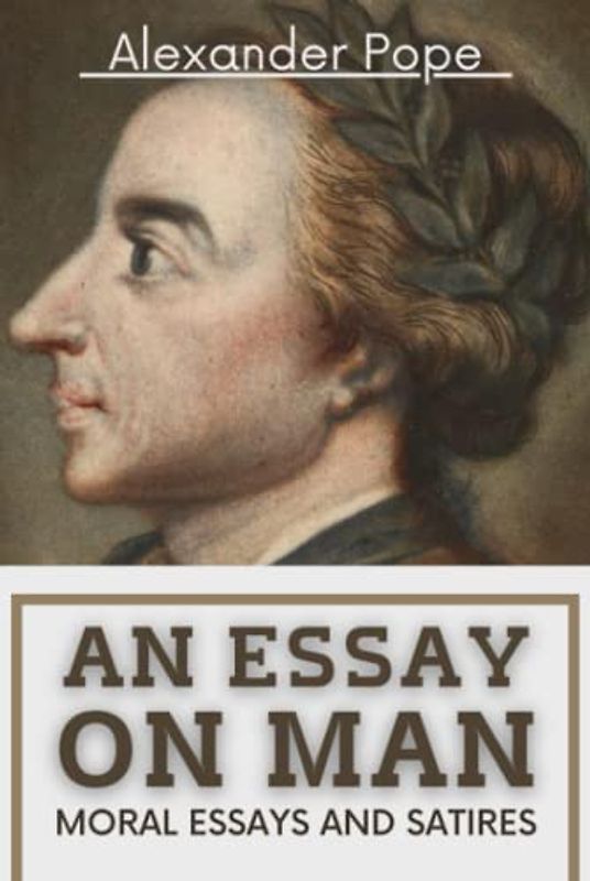 An Essay on Man: Moral Essays and Satires
