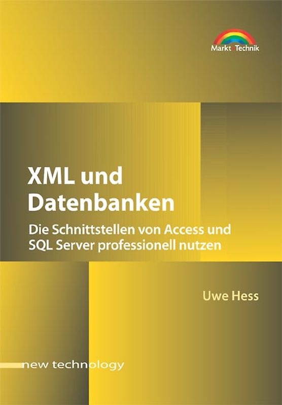 XML und Datenbanken. Die Schnittstellen von Access und SQL-Server professionell nutzen