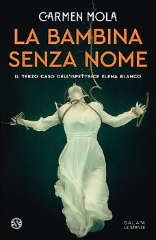 La bambina senza nome. Il terzo caso dell'ispettrice Elena Blanco