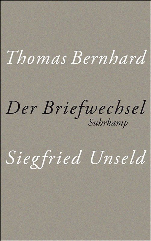 Der Briefwechsel Thomas Bernhard/Siegfried Unseld