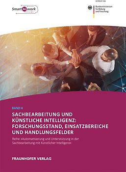Sachbearbeitung und Künstliche Intelligenz: Forschungsstand, Einsatzbereiche und Handlungsfelder