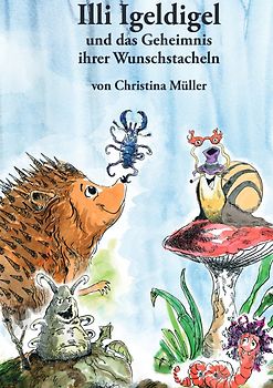 Illi Igeldigel und das Geheimnis ihrer Wunschstacheln