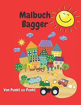 Von Punkt Zu Punkt Bagger Malbuch: Geschenke für Jungen aus 4 Jahre alten Buch voller Freude Das große Ausmalbuch der Baustellen Fahrzeuge