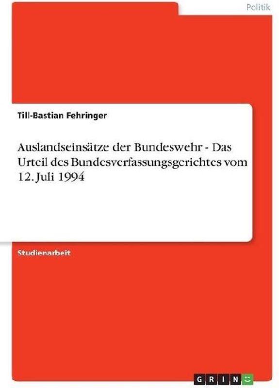 Auslandseinsätze der Bundeswehr - Das Urteil des Bundesverfassungsgerichtes vom 12. Juli 1994