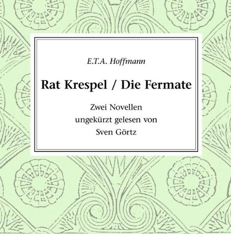 Sven Görtz - E. T. A. Hoffmann: Rat Krespel / Die Fermate