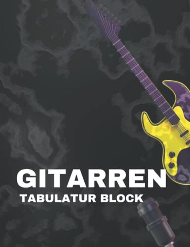 Gitarren Tabulatur Block: Gitarren Tabulatur Blanko Heft, Musik Papier Blatt für Lehrer, Studenten, und Gitarrist, Gitarre Manuskript Bücher für das Songschreiben.