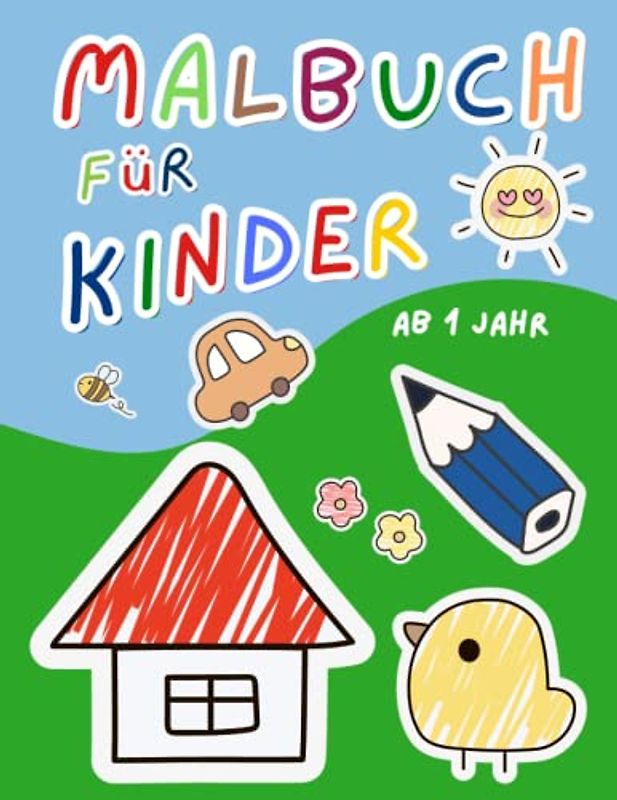Malbuch für Kinder: 100 lustige und einfache Malvorlagen für Kinder ab 1 Jahr - Malbücher für Kinder im Alter von 1-4 Kritzelmalbuch mit tollen Mal - ... für kreative Mädchen und Jungen