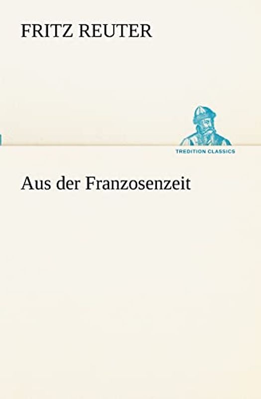 Aus der Franzosenzeit (TREDITION CLASSICS)