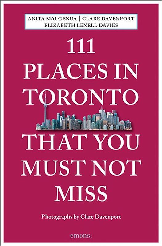 111 Places in Toronto That You Must Not Miss