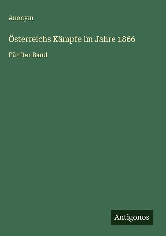 Österreichs Kämpfe im Jahre 1866