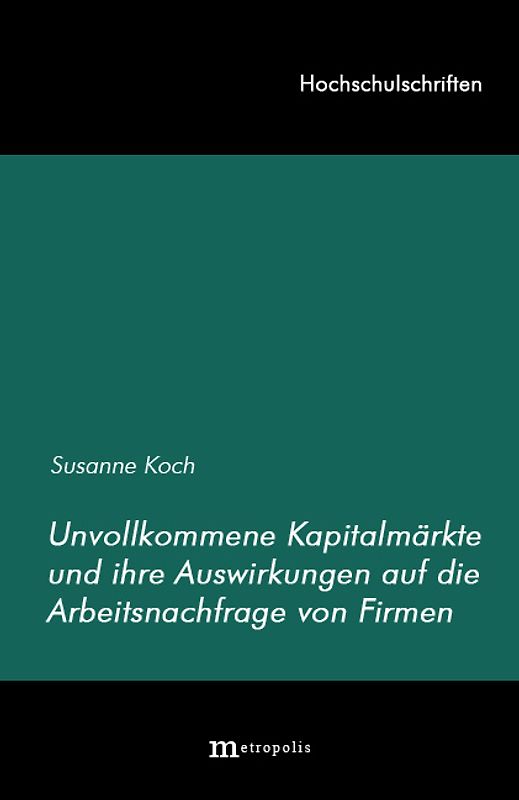 Unvollkommene Kapitalmärkte und ihre Auswirkungen auf die Arbeitsnachfrage von Firmen