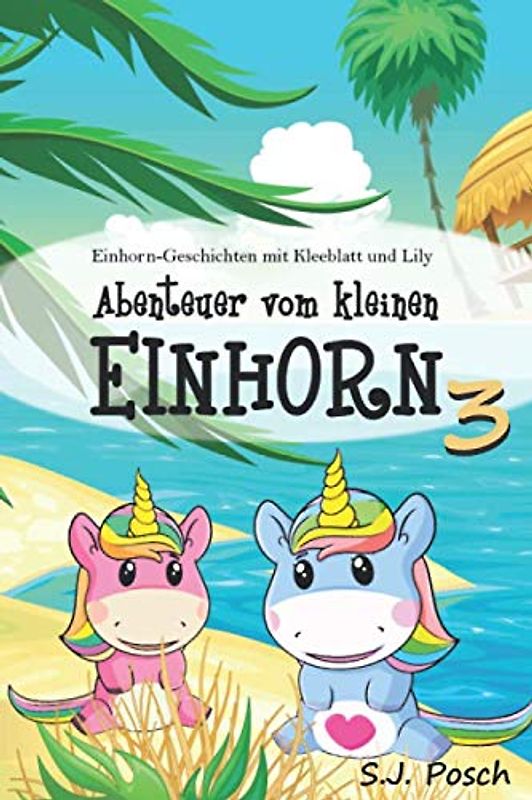Einhorn-Geschichten mit Kleeblatt und lily: Abenteuer vom kleinen Einhorn 3
