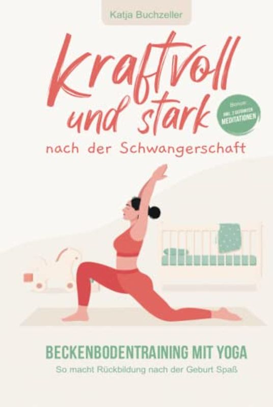 Kraftvoll und stark nach der Schwangerschaft. Beckenbodentraining mit Yoga - So macht Rückbildung nach der Geburt Spaß