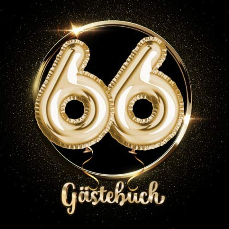 66 Gästebuch: Ein Erinnerungsalbum zum 66. Jubiläum, Geburtstag oder Hochzeitstag - 66 Jahre - Deko & Geschenk Buch zum Eintragen