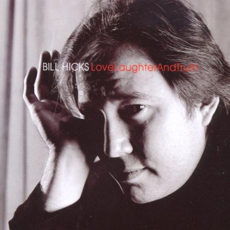 Bill Hicks - Love,Laughter and Truth