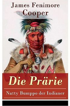 Die Prärie - Natty Bumppo der Indianer