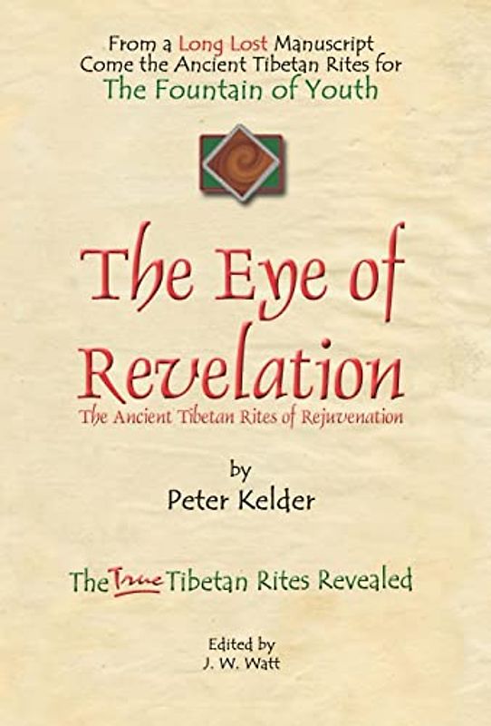 THE EYE OF REVELATION: The Ancient Tibetan Rites of Rejuvenation