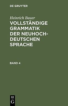 Vollständige Grammatik der neuhochdeutschen Sprache. Band 4
