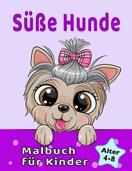 Süße Hunde Malbuch für Kinder von 4-8 Jahren: Entzückende Cartoon Hunde und Welpen