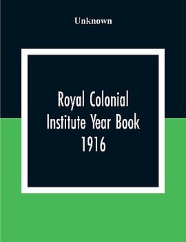 Royal Colonial Institute Year Book 1916