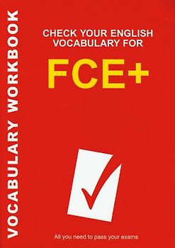 Check Your English Vocabulary for FCE+: Vocabulary Workbook - Rawdon Wyatt