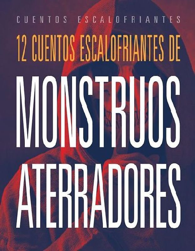 12 Cuentos Escalofriantes de Monstruos Aterradores