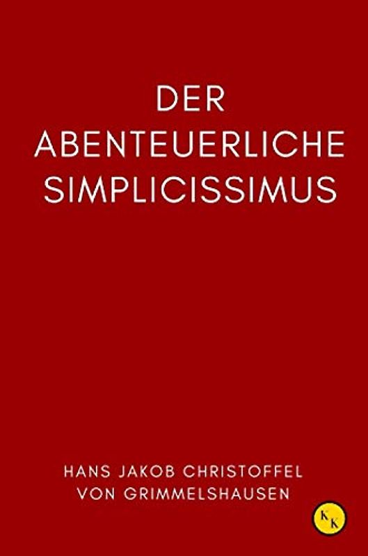 Der abenteuerliche Simplicissimus: Grimmelshausen Simplicissimus