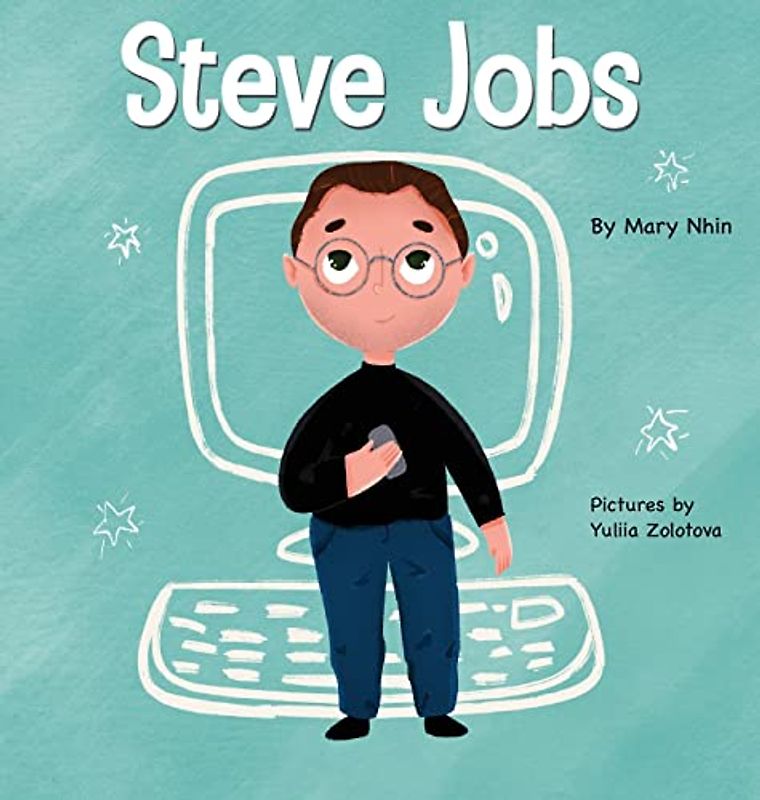 Steve Jobs: A Kid's Book About Changing the World (Mini Movers and Shakers, Band 2)