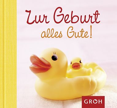 Zur Geburt alles Gute!
