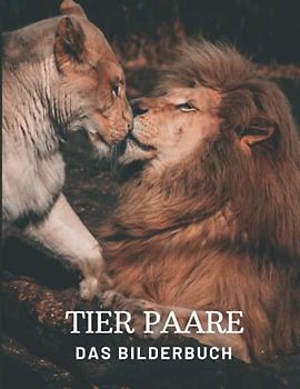 Tier Paare: Das Bilderbuch der erstaunlichen Tierpaare für Senioren, Demenzkranke Erwachsene mit Alzheimer und Patienten zur Unterstützung bei Gedächtnisverlust.