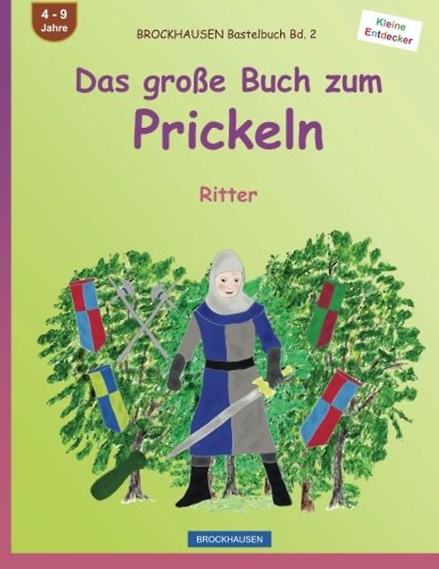 BROCKHAUSEN Bastelbuch Bd. 2 - Das große Buch zum Prickeln: Ritter (Kleine Entdecker, Band 2)