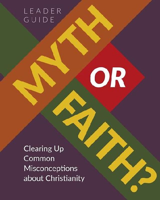 Myth or Faith? Clearing Up Common Misconceptions about Christianity - Leader Guide