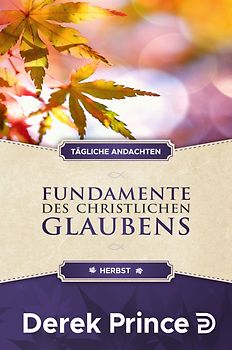 Tägliche Andachten: Fundamente des christlichen Glaubens - Herbst