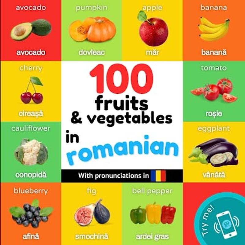 100 fruits and vegetables in romanian: Bilingual picture book for kids: english / romanian with pronunciations (Learn romanian)