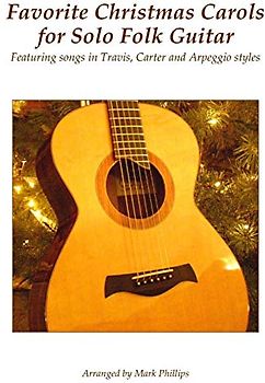 Favorite Christmas Carols for Solo Folk Guitar: Featuring songs in Travis, Carter and Arpeggio styles