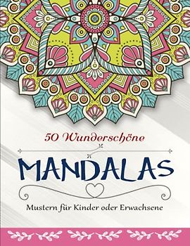 50 Wunderschöne Mandalas - Ausmalbuch: Malbuch mit einfachen Mandala-Mustern für Kinder oder Erwachsene. | Ideal Als Anti-Stress-Geschenk