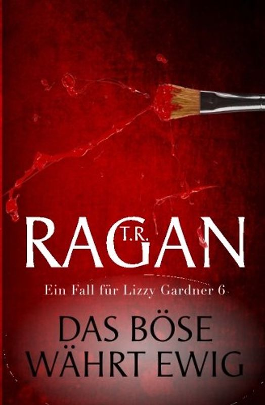 Das Bose wahrt ewig: Thriller (Ein Fall fur Lizzy Gardner 6)