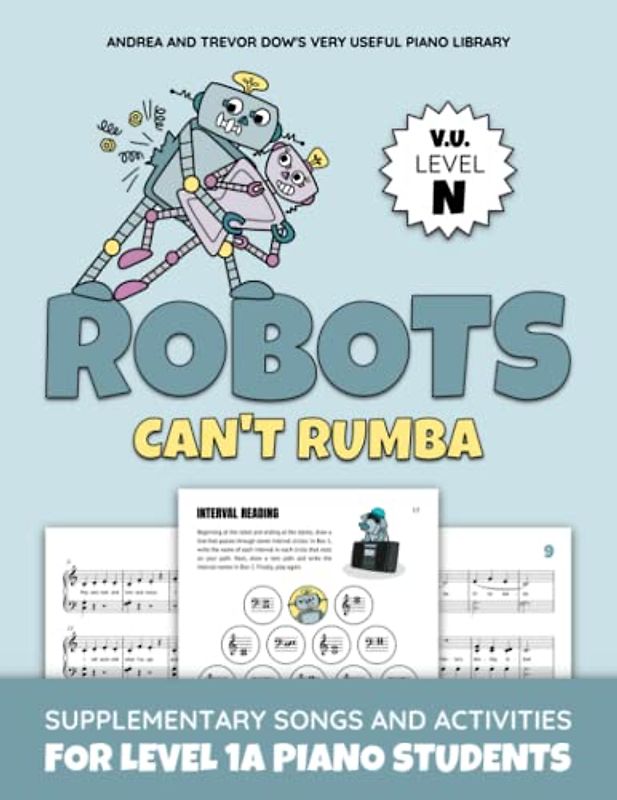 Robots Can't Rumba, V. U. Level N: Supplementary Songs and Activities for Level 1A Piano Students (Andrea and Trevor Dow's Very Useful Piano Library)