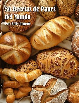 50 Recetas de Panes del Mundo