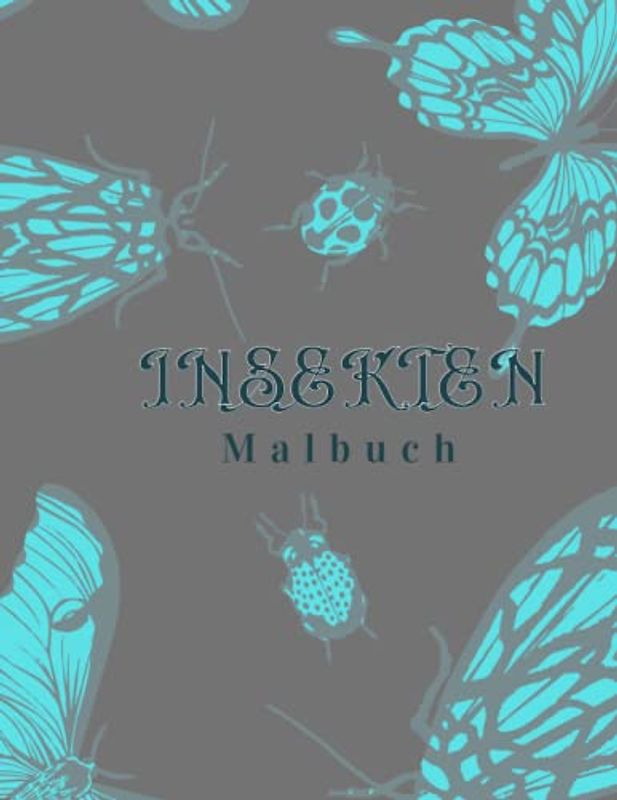 Insekten Malbuch für Erwachsene mit Käfern, Falten und Libellen: zur Entspannung für Kreativität und deine persönliche Auszeit
