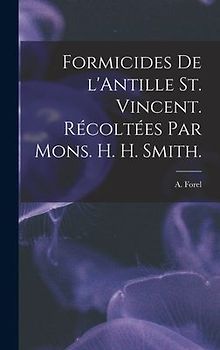 Formicides De L'Antille St. Vincent. Récoltées Par Mons. H. H. Smith.