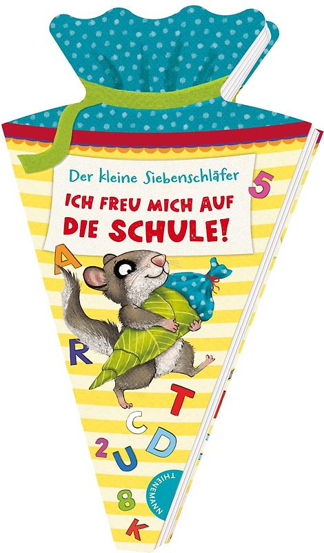 Der kleine Siebenschläfer: Ich freu mich auf die Schule!