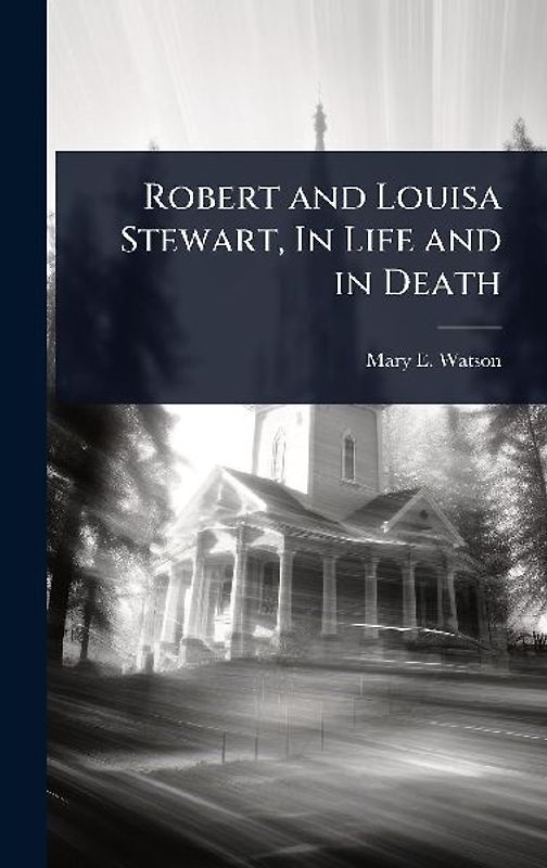 Robert and Louisa Stewart, In Life and in Death