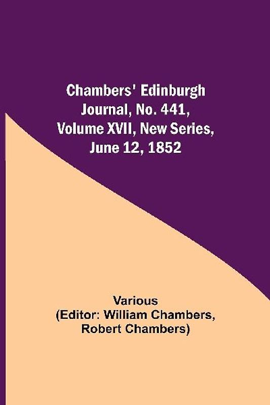 Chambers' Edinburgh Journal, No. 441, Volume Xvii, New Series, June 12, 1852