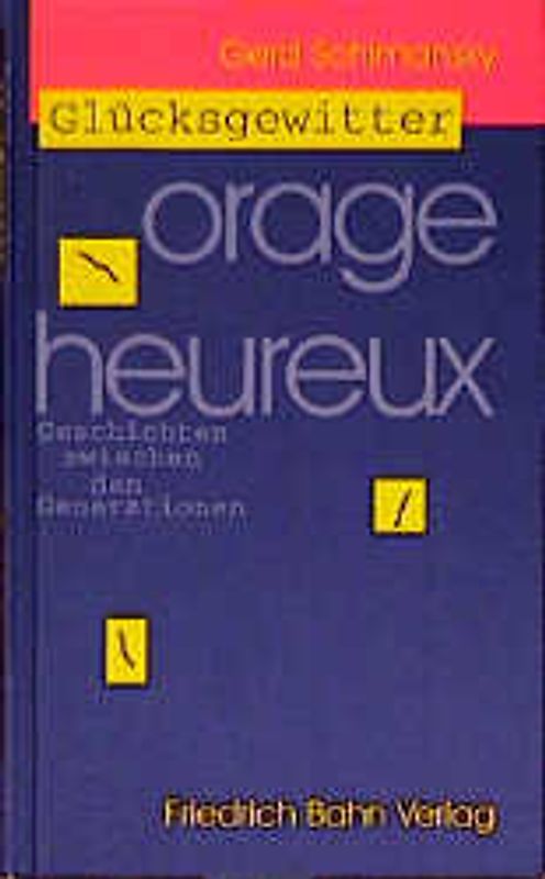 Orage heureux Glücksgewitter. Geschichten zwischen den Generationen