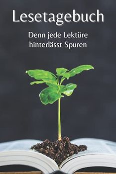 Lesetagebuch: Denn jede Lektüre hinterlässt Spuren | Buch-Journal für Bücherliebhaber | Platz für 57 Titel aus deiner Bücherliste