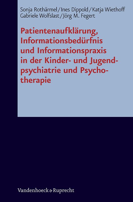 Patientenaufklärung, Informationsbedürfnis und Informationspraxis in der Kinder- und Jugendpsychiatrie und Psychotherapie